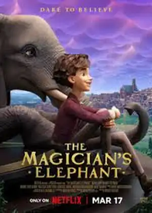 مراجعة فيلم The Magician's Elephant (2023): رحلة ساحرة في عالم الأمل والمهام المستحيلة