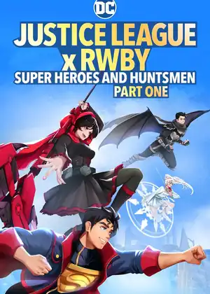 فيلم Justice League x RWBY: Super Heroes and Huntsmen Part One